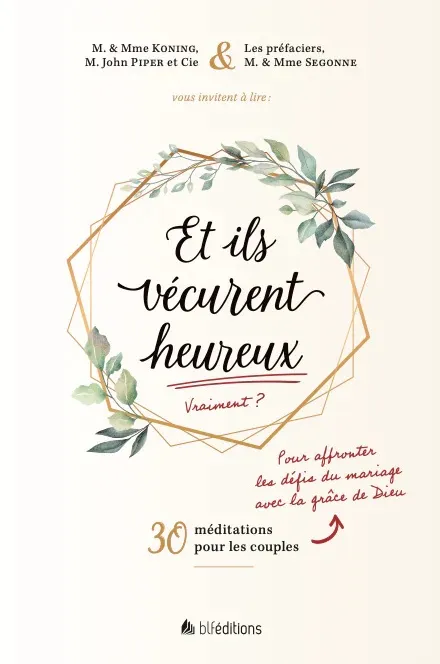 ET ILS VECURENT HEUREUX - VRAIMENT ? - 30 MEDITATIONS POUR LES COUPLES POUR AFFRONTER LES DEFIS DU M
