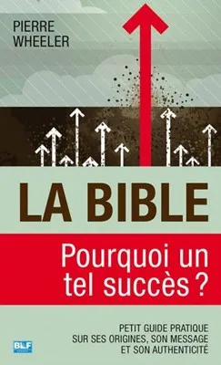 BIBLE, POURQUOI UN TEL SUCCES