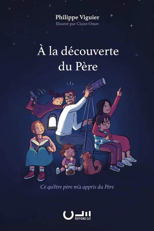 A LA DECOUVERTE DU PERE - CE QU'ETRE PERE M'A APPRIS DU PERE