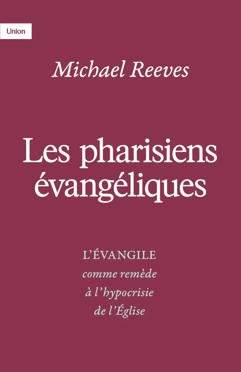 PHARISIENS EVANGELIQUES (LES) - L'EVANGILE COMME REMEDE A L'HYPOCRYSIE DE L'EGLISE