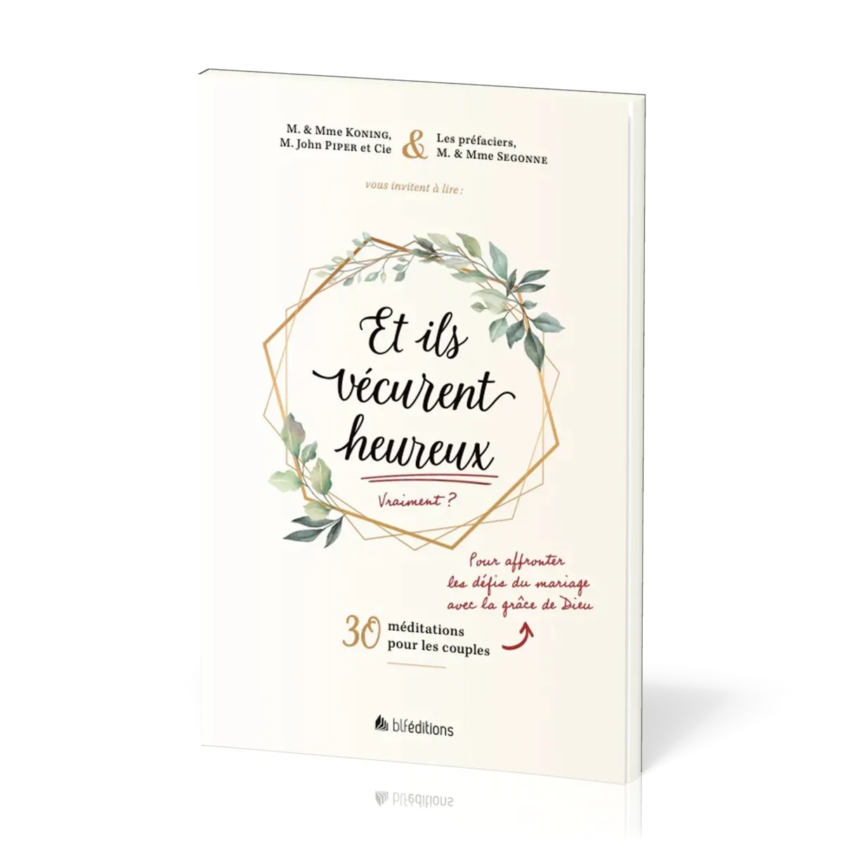 ET ILS VECURENT HEUREUX - VRAIMENT ? - 30 MEDITATIONS POUR LES COUPLES POUR AFFRONTER LES DEFIS DU M