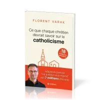 CE QUE CHAQUE CHRETIEN DEVRAIT SAVOIR SUR LE CATHOLICISME - LES 18 MEILLEURES QUESTIONS