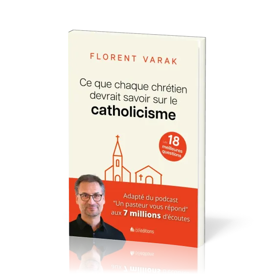 CE QUE CHAQUE CHRETIEN DEVRAIT SAVOIR SUR LE CATHOLICISME - LES 18 MEILLEURES QUESTIONS