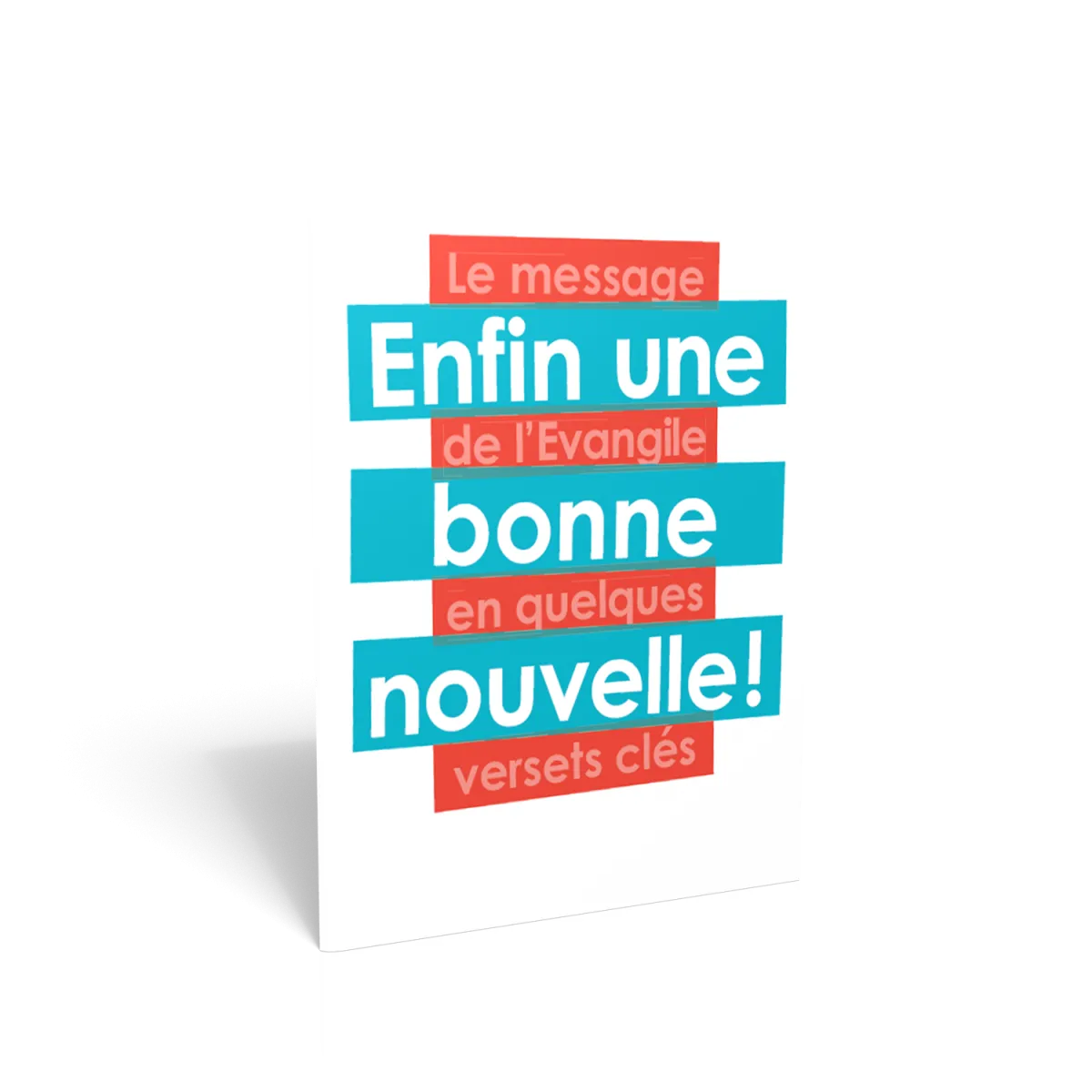 ENFIN UNE BONNE NOUVELLE - LE MESSAGE DE L'EVANGILE EN QUELQUES VERSETS CLES