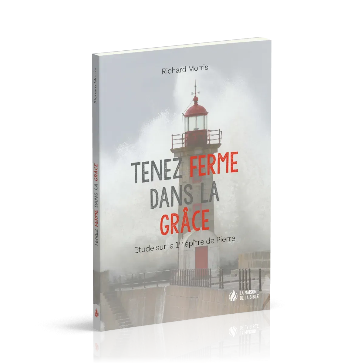TENEZ FERME DANS LA GRACE - ETUDE SUR LA 1ERE EPITRE DE PIERRE