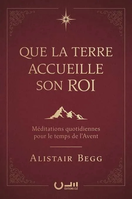 QUE LA TERRE ACCUEILLE SON ROI - MEDITATIONS QUOTIDIENNES POUR LE TEMPS DE L'AVENT