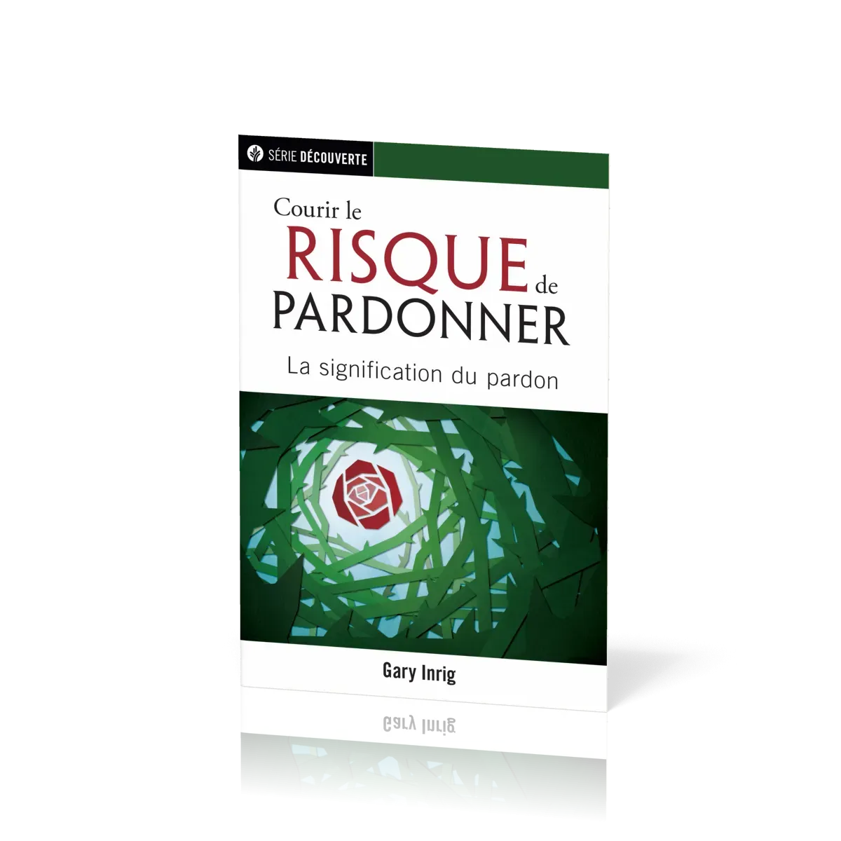 COURIR LE RISQUE DE PARDONNER - LA SIGNIFICATION DU PARDON