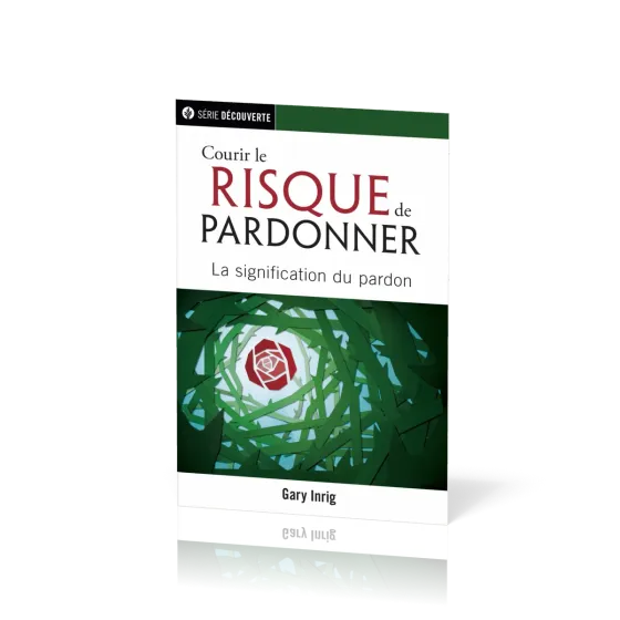 COURIR LE RISQUE DE PARDONNER - LA SIGNIFICATION DU PARDON