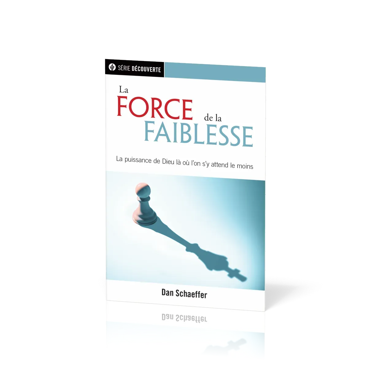 FORCE DE LA FAIBLESSE (LA) - LA PUISSANCE DE DIEU LA OU ON S'Y ATTEND LE MOINS [BROCHURE]