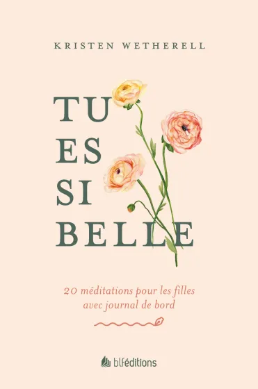 TU ES SI BELLE - 20 MEDITATIONS POUR LES FILLES