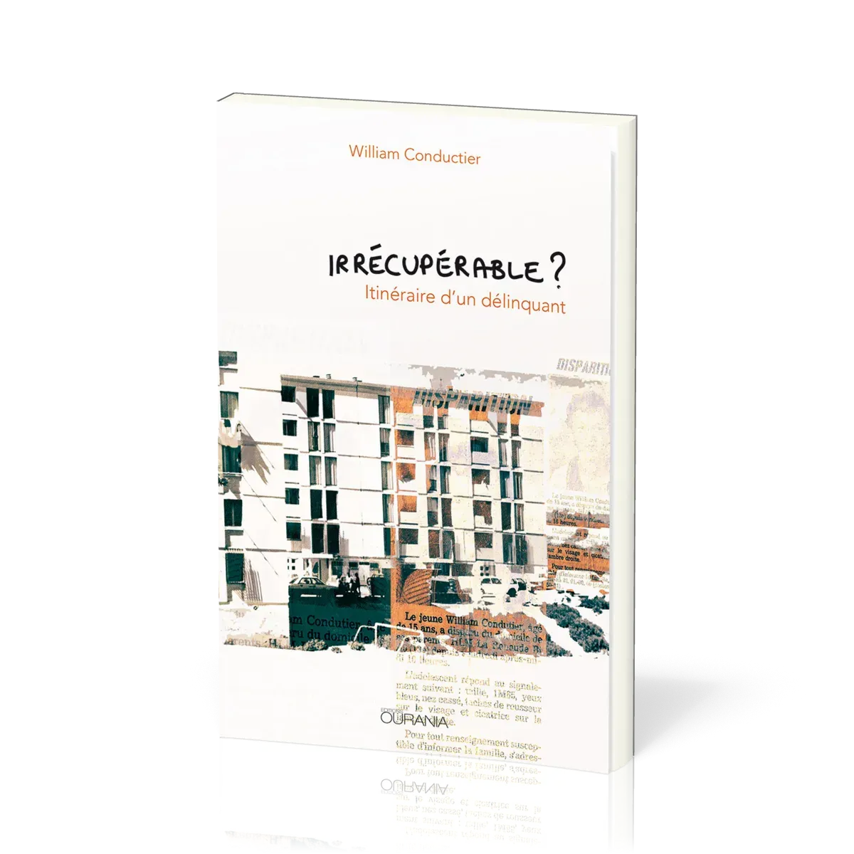 IRRECUPERABLE ? - ITINERAIRE D’UN DELINQUANT