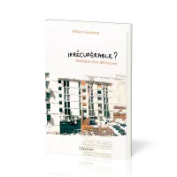 IRRECUPERABLE ? - ITINERAIRE D’UN DELINQUANT