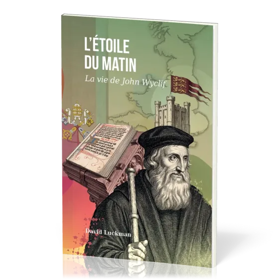 ETOILE DU MATIN (L') - LA VIE DE JOHN WYCLIF