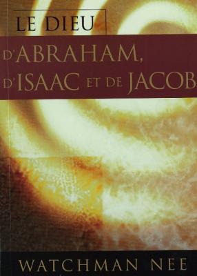DIEU D'ABRAHAM, D'ISAAC ET DE JACOB (LE)
