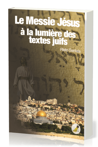 MESSIE JESUS A LA LUMIERE DES TEXTES JUIFS (LE)