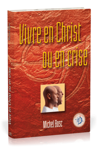 VIVRE EN CHRIST OU EN CRISE