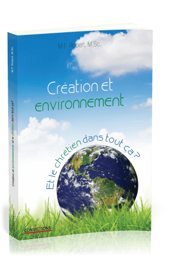 CREATION ET ENVIRONNEMENT : ET LE CHRETIEN DANS TOUT CA