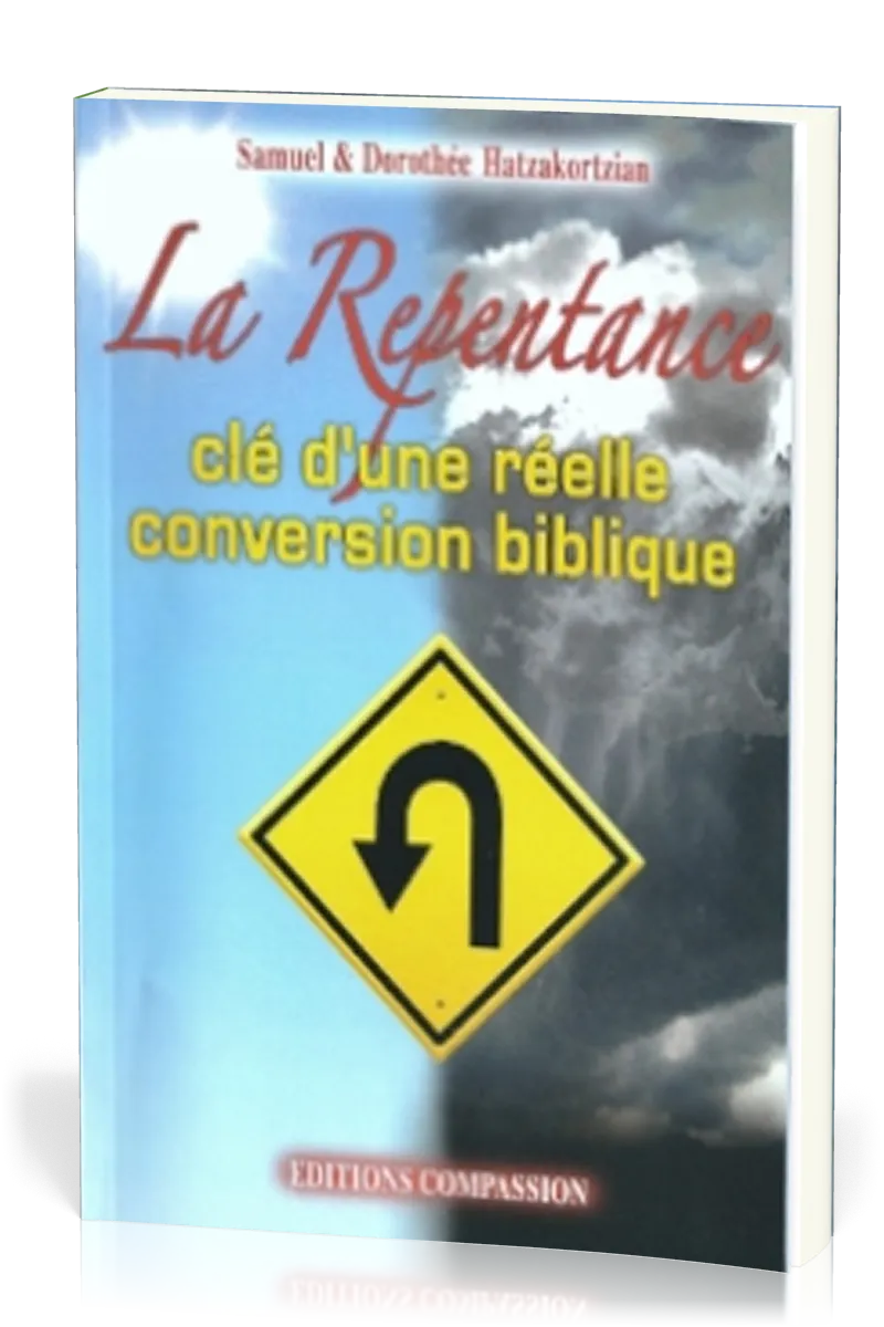 REPENTANCE (LA) CLE D'UNE REELLE CONVERSION BIBLIQUE