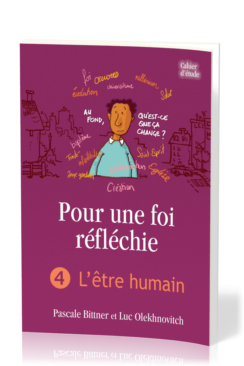 POUR UNE FOI REFLECHIE 4 - L'ETRE HUMAIN - BROCHE