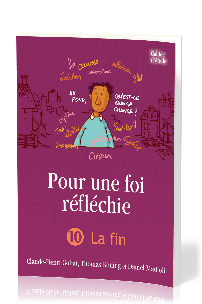 POUR UNE FOI REFLECHIE 10 - LA FIN - BROCHE