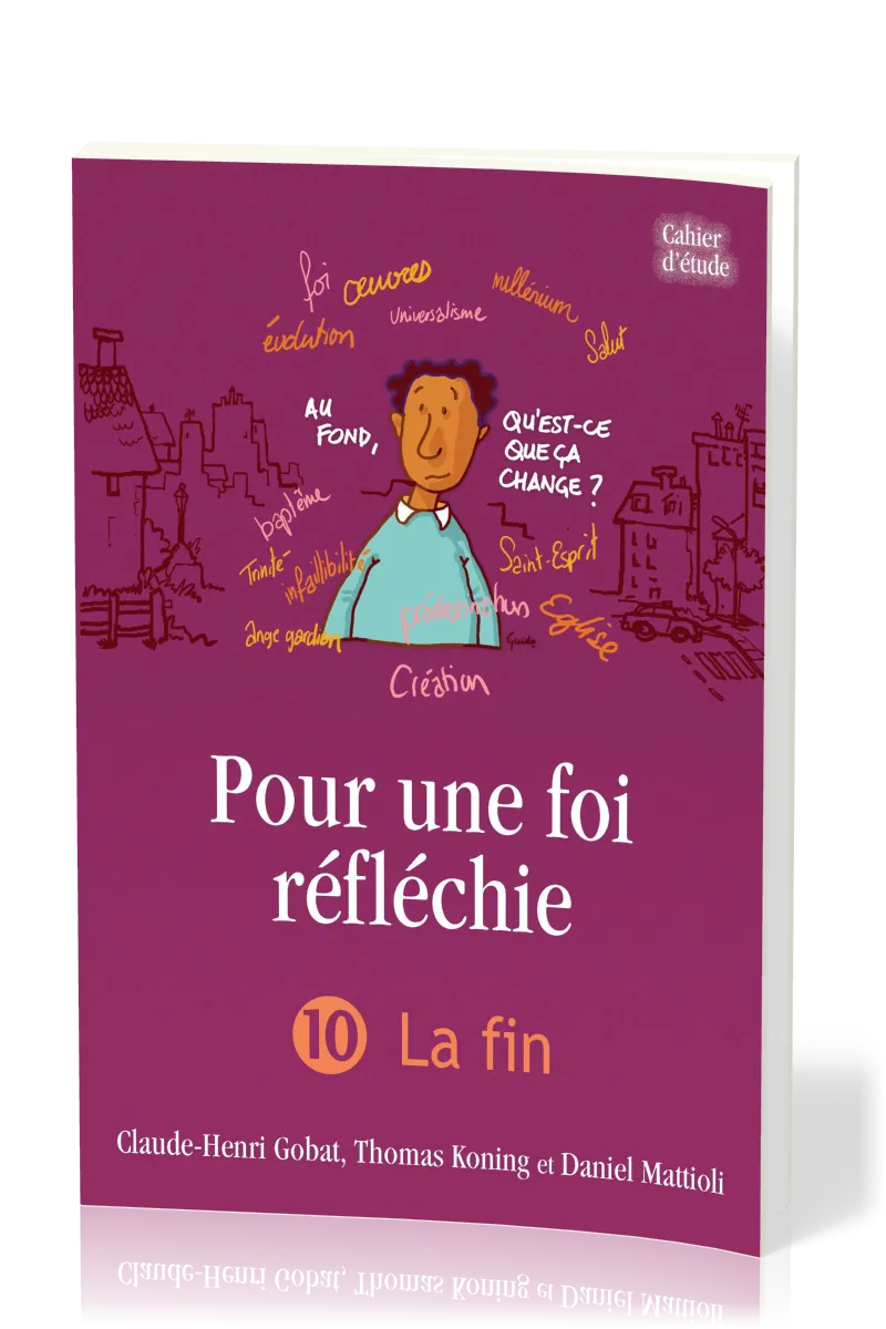 POUR UNE FOI REFLECHIE 10 - LA FIN - BROCHE