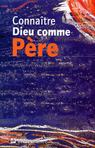 CONNAITRE DIEU COMME PERE