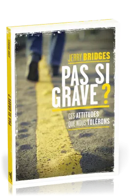 PAS SI GRAVE ? CES ATTITUDES QUE NOUS TOLERONS