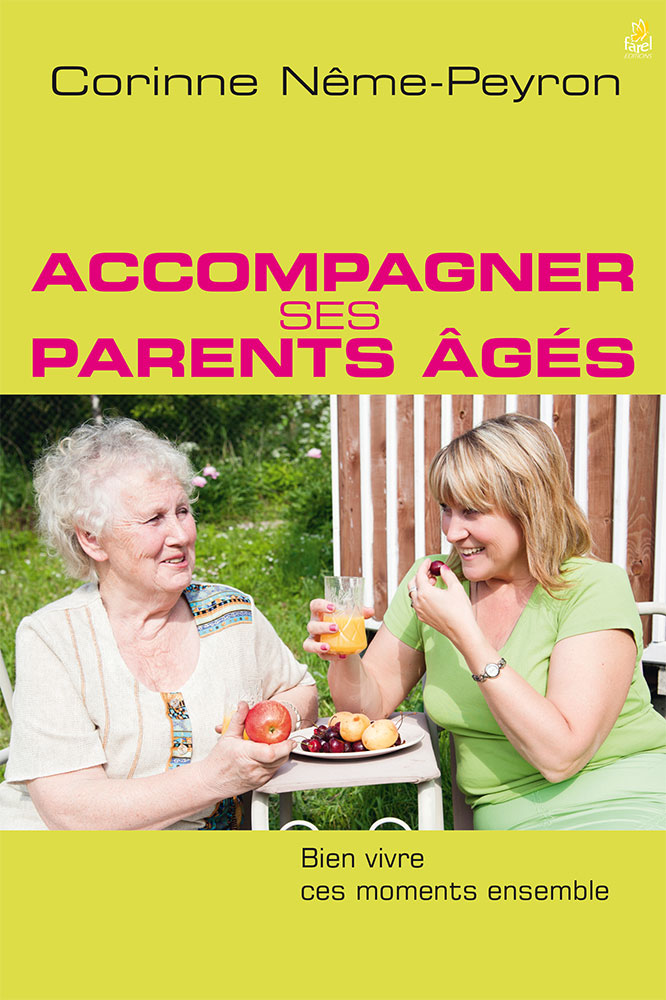 ACCOMPAGNER SES PARENTS AGES - BIEN VIVRE CES MOMENTS ENSEMBLE