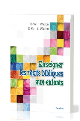 ENSEIGNER LES RECITS BIBLIQUES AUX ENFANTS