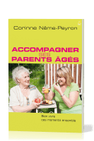 ACCOMPAGNER SES PARENTS AGES - BIEN VIVRE CES MOMENTS ENSEMBLE