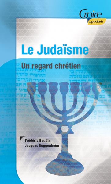 JUDAISME (LE) - UN REGARD CHRETIEN VOL. 1 - CROIRE POCKET N° 36