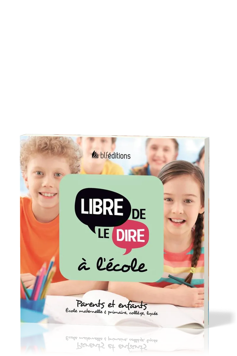 LIBRE DE LE DIRE A L'ECOLE - PARENTS ET ENFANTS