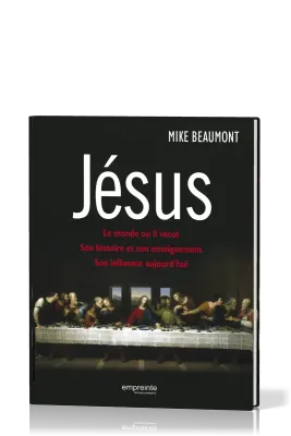 JESUS, LE MONDE OU IL VECUT, SON HISTOIRE,