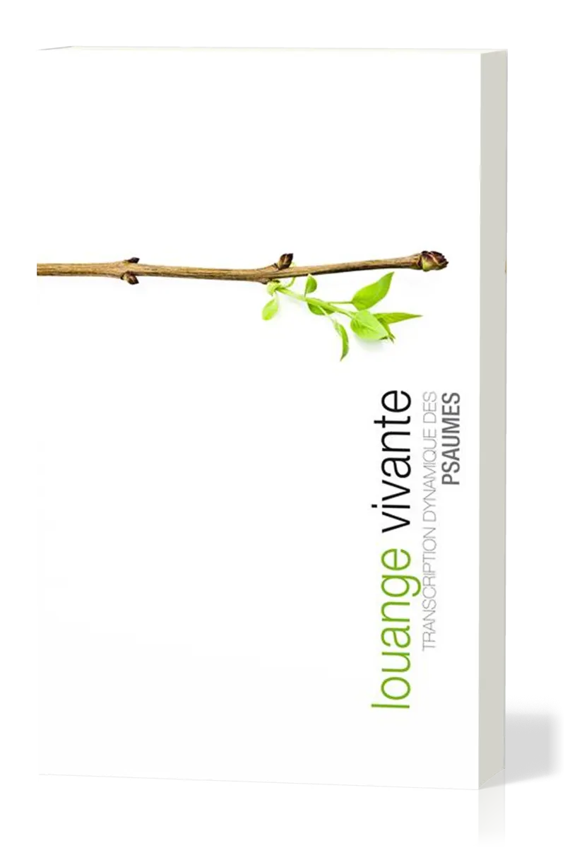 LOUANGE VIVANTE - BROCHE, TRANSCRIPTION DYNAMIQUE DES PSAUMES