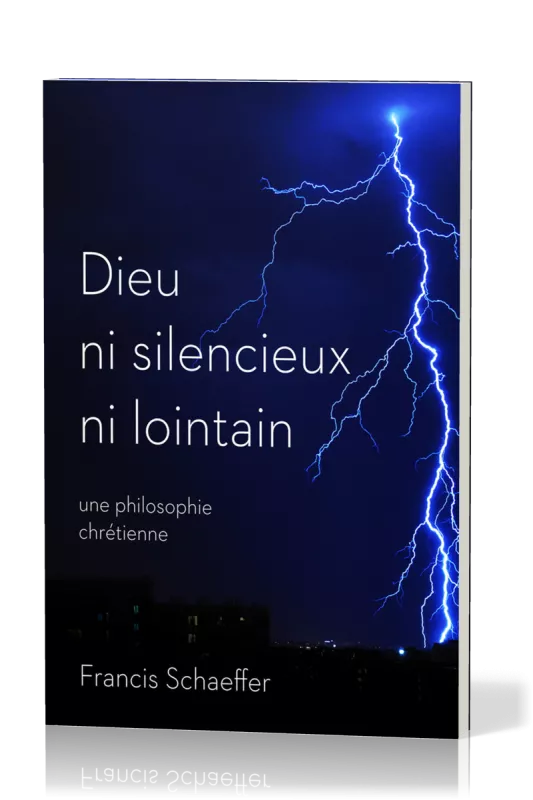 DIEU NI SILENCIEUX NI LOINTAIN - UNE PHILOSOPHIE CHRETIENNE