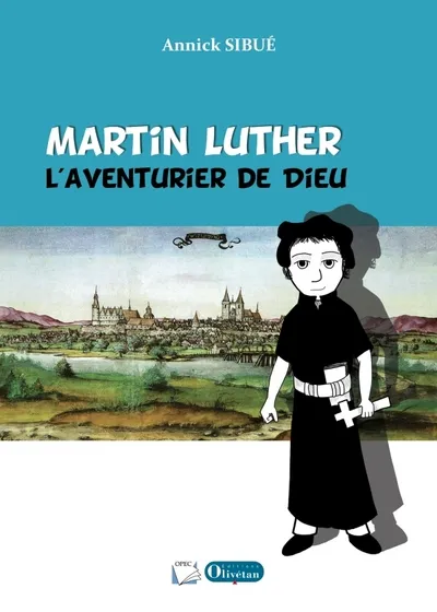 MARTIN LUTHER L'AVENTURIER DE DIEU