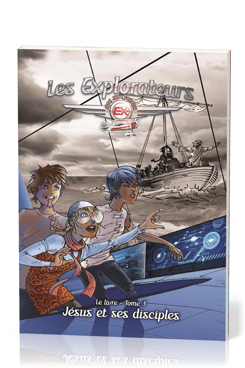 EXPLORATEURS (LES) - JESUS ET SES DISCIPLES - TOME 3