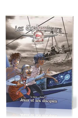 EXPLORATEURS (LES) - JESUS ET SES DISCIPLES - TOME 3