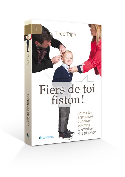 FIERS DE TOI FISTON - SAUVER LES APPARENCES OU SAUVER SON COEUR : LE GRAND DEFI DE L'EDUCATION