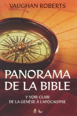 PANORAMA DE LA BIBLE - Y VOIR CLAIR DE LA GENESE A L'APOCALYPSE