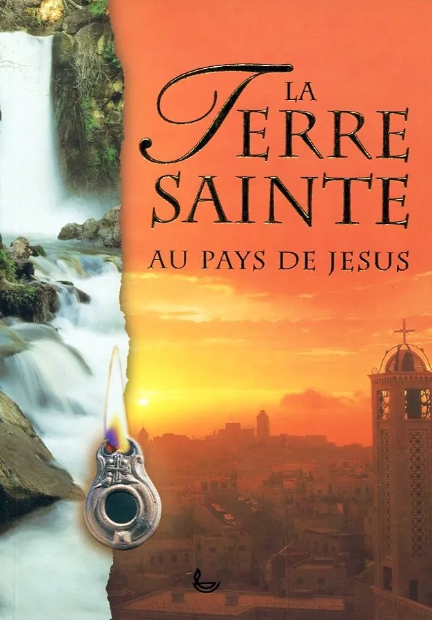 TERRE SAINTE AU PAYS DE JESUS (LA)