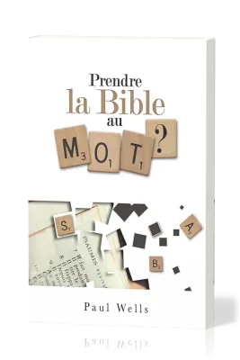 PRENDRE LA BIBLE AU MOT ?