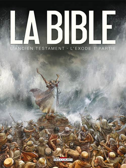 BIBLE (LA) - L'ANCIEN TESTAMENT - L'EXODE 1ERE PARTIE