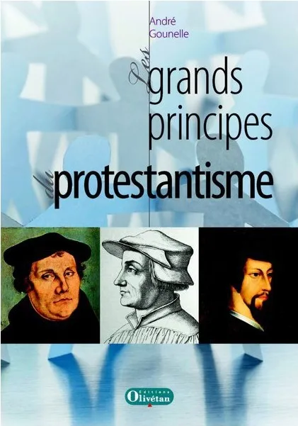 GRANDS PRINCIPES DU PROTESTANTISME (LES) NELLE EDITION