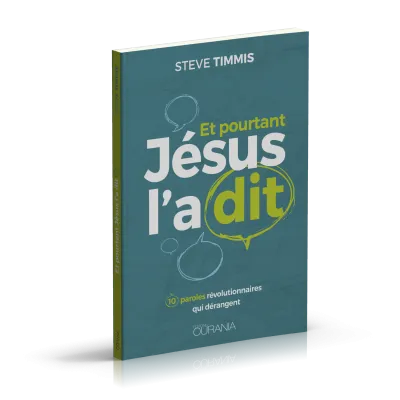 ET POURTANT JESUS L'A DIT - 10 PAROLES REVOLUTIONNAIRES QUI DERANGENT