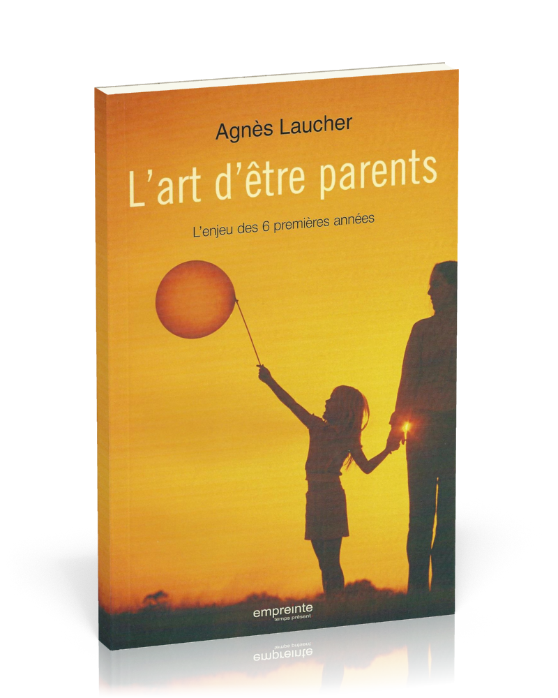 ART D'ETRE PARENT(L') L'ENJEU DES 6 PREMIERES ANNES