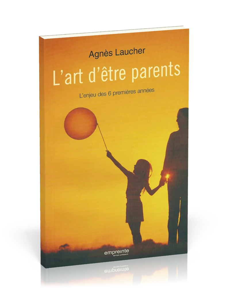 ART D'ETRE PARENT(L') L'ENJEU DES 6 PREMIERES ANNES