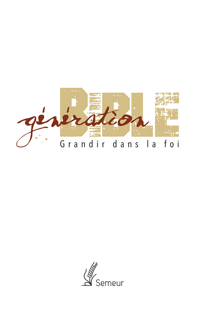 GENERATION BIBLE SEMEUR 2015 RIGIDE BLANCHE TRANCHE DOREE - GRANDIR DANS LA FOI