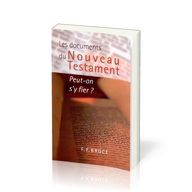 DOCUMENTS DU NOUVEAU TESTAMENT PEUT-ON S'Y FIER?
