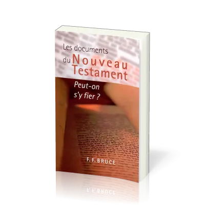 DOCUMENTS DU NOUVEAU TESTAMENT PEUT-ON S'Y FIER?